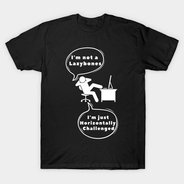 I am not a lazybones! Humor puns T-Shirt by Sura